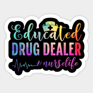 Educated Drug Dealer #nurselife Nurse Life Sticker